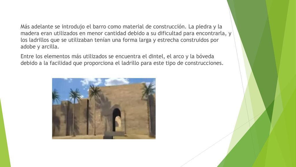 Más adelante se introdujo el barro como material de construcción