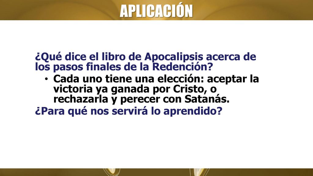 APLICACIÓN ¿Qué dice el libro de Apocalipsis acerca de los pasos finales de la Redención