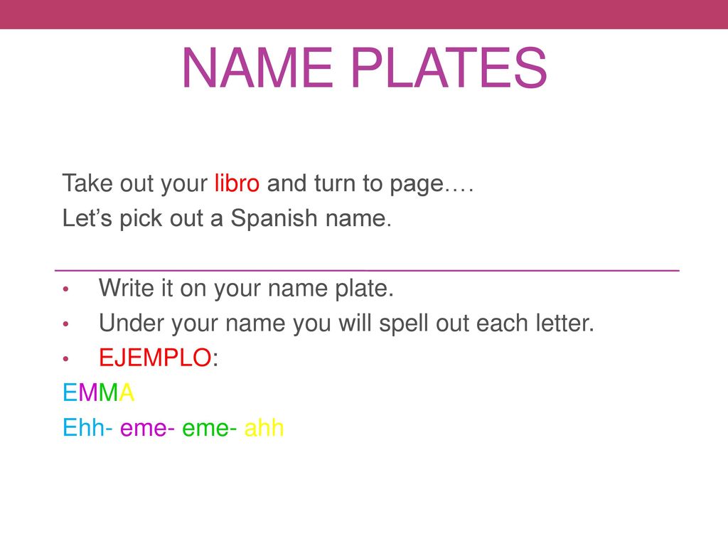 Name Plates Take out your libro and turn to page….