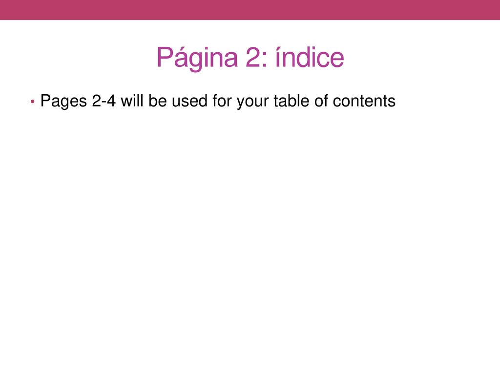 Página 2: índice Pages 2-4 will be used for your table of contents