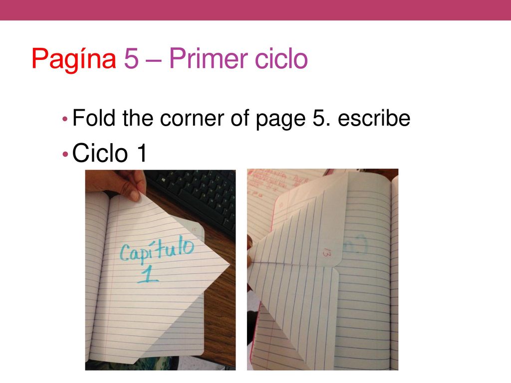 Pagína 5 – Primer ciclo Fold the corner of page 5. escribe Ciclo 1