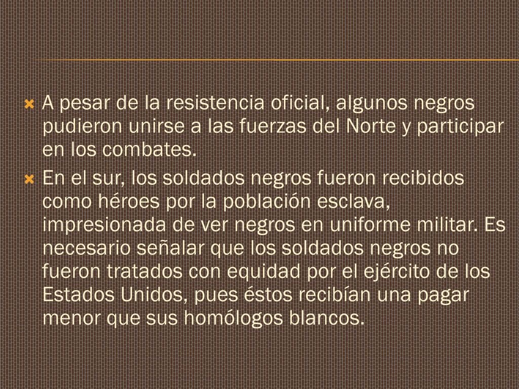 A pesar de la resistencia oficial, algunos negros pudieron unirse a las fuerzas del Norte y participar en los combates.