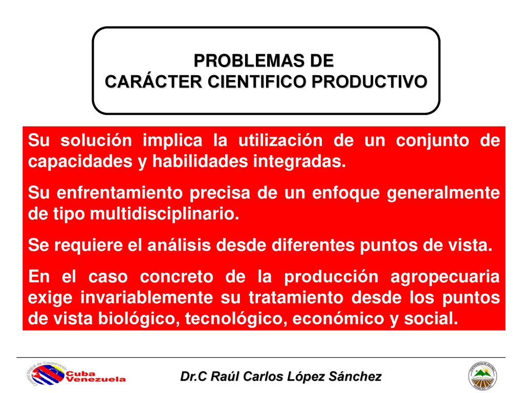 CARÁCTER CIENTIFICO PRODUCTIVO Dr.C Raúl Carlos López Sánchez