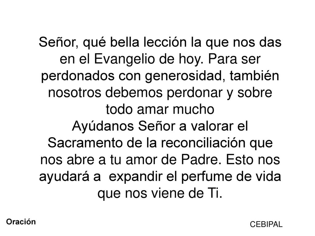 Señor, qué bella lección la que nos das en el Evangelio de hoy