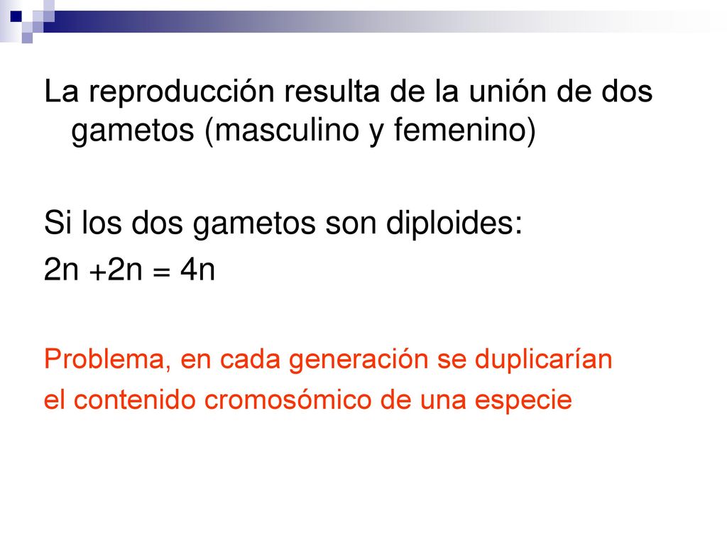 Si los dos gametos son diploides: 2n +2n = 4n