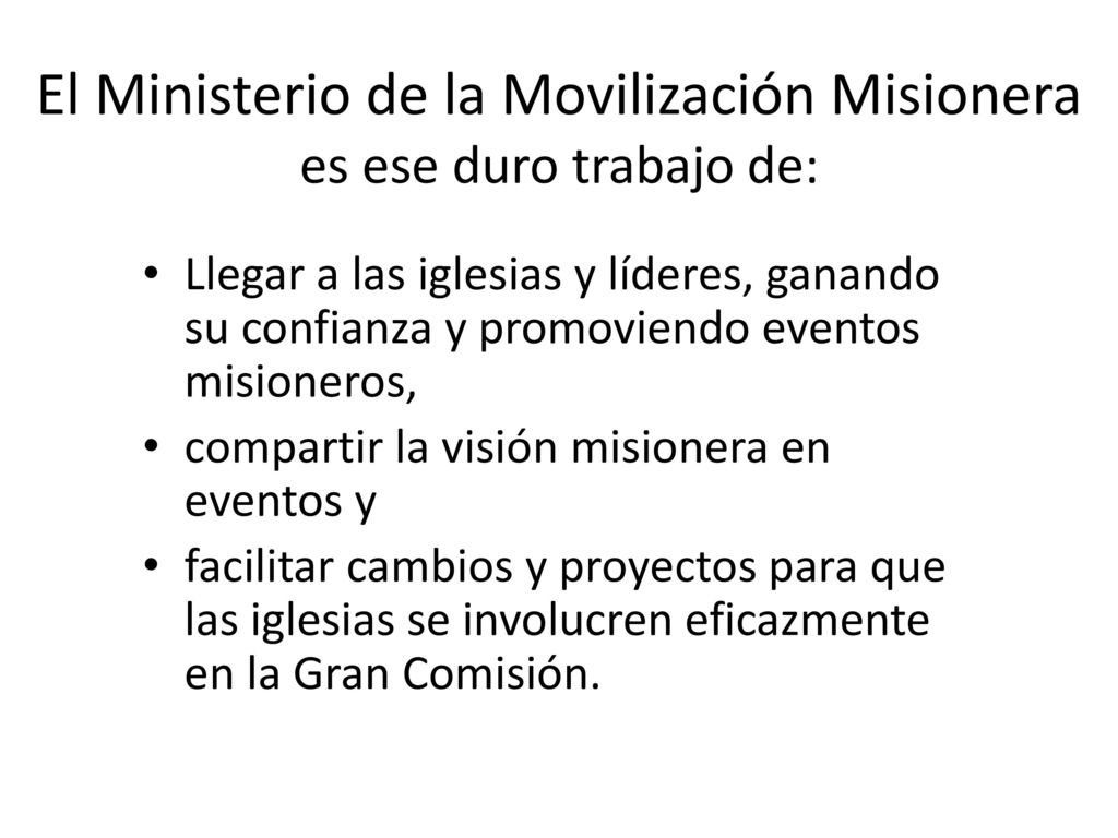 El Ministerio de la Movilización Misionera es ese duro trabajo de: