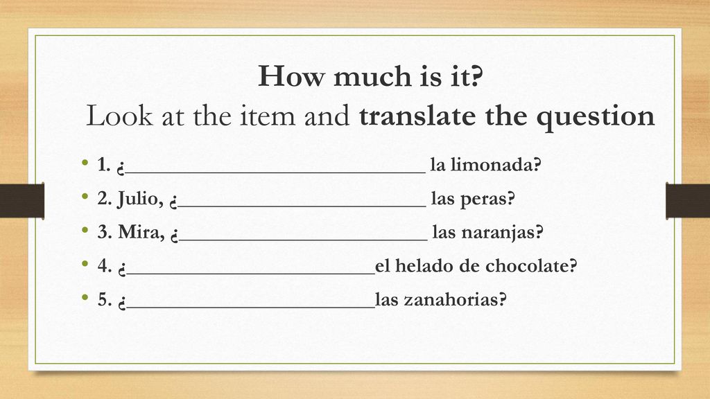 How much is it Look at the item and translate the question
