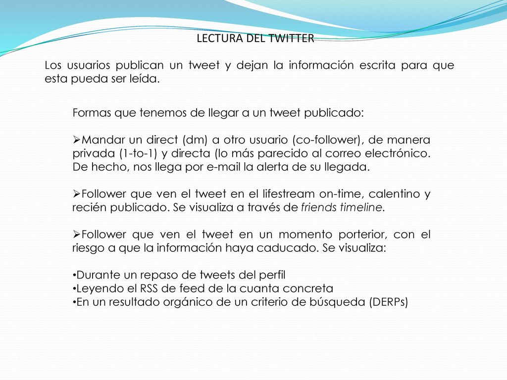 LECTURA DEL TWITTER Los usuarios publican un tweet y dejan la información escrita para que esta pueda ser leída.