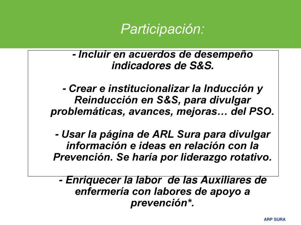 Participación: - Incluir en acuerdos de desempeño indicadores de S&S