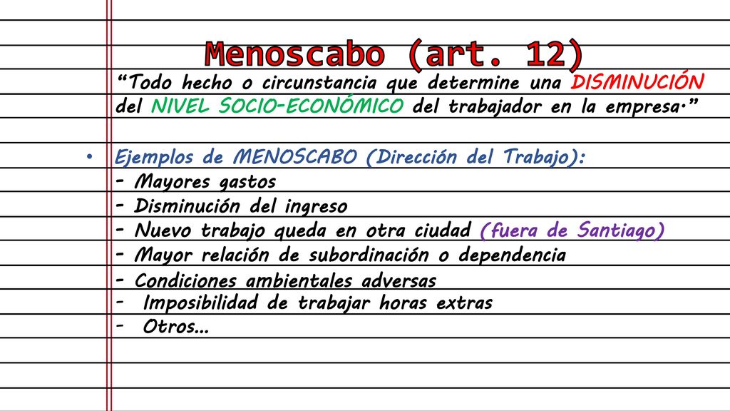 Menoscabo (art. 12) Todo hecho o circunstancia que determine una DISMINUCIÓN del NIVEL SOCIO-ECONÓMICO del trabajador en la empresa.