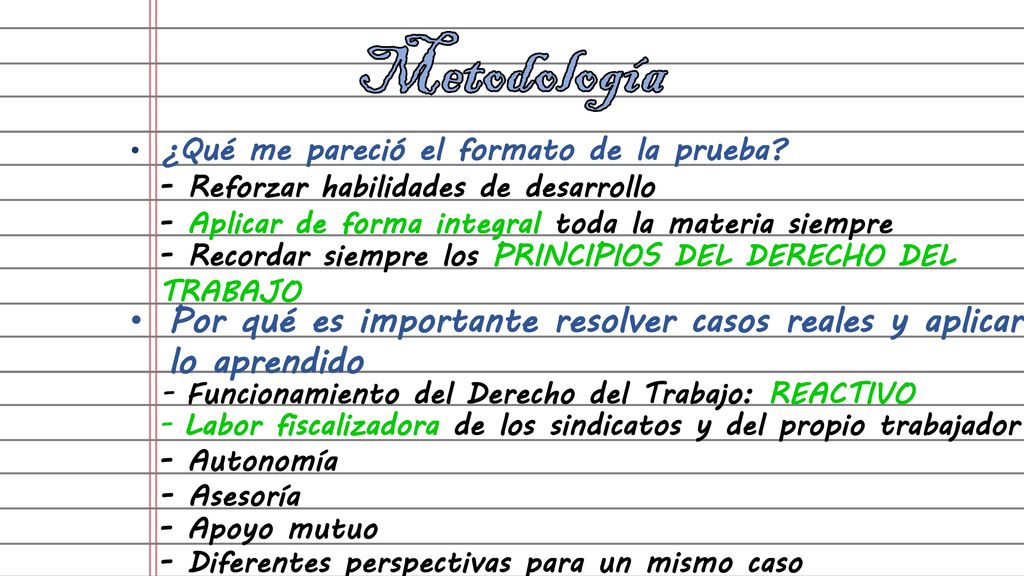 Metodología ¿Qué me pareció el formato de la prueba - Reforzar habilidades de desarrollo. - Aplicar de forma integral toda la materia siempre.
