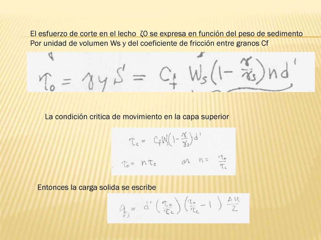 El esfuerzo de corte en el lecho ζ0 se expresa en función del peso de sedimento
