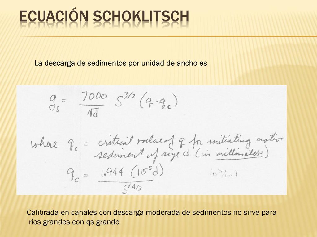 Ecuación SchoklitsCh La descarga de sedimentos por unidad de ancho es
