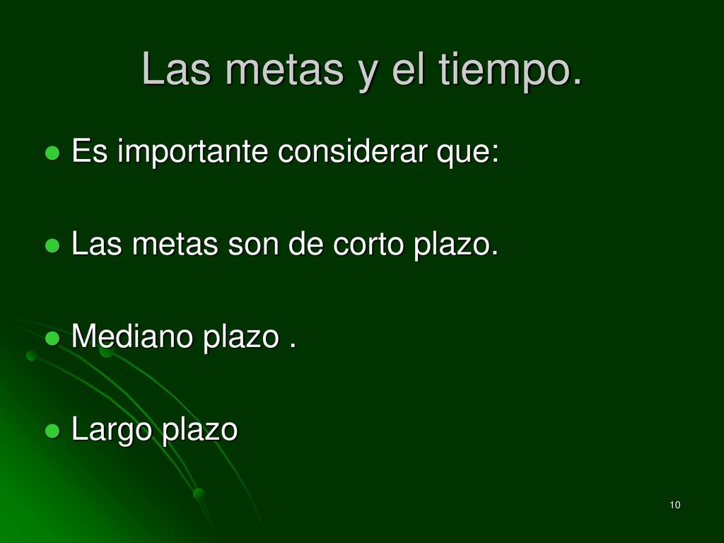 Las metas y el tiempo. Es importante considerar que: