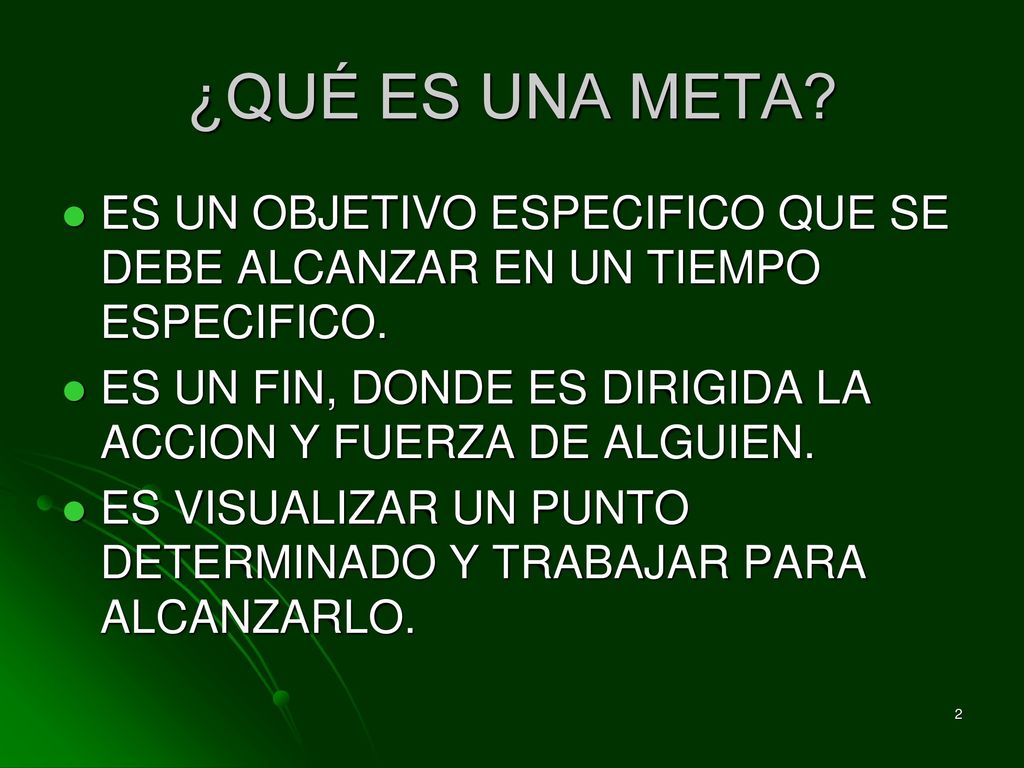¿QUÉ ES UNA META ES UN OBJETIVO ESPECIFICO QUE SE DEBE ALCANZAR EN UN TIEMPO ESPECIFICO.