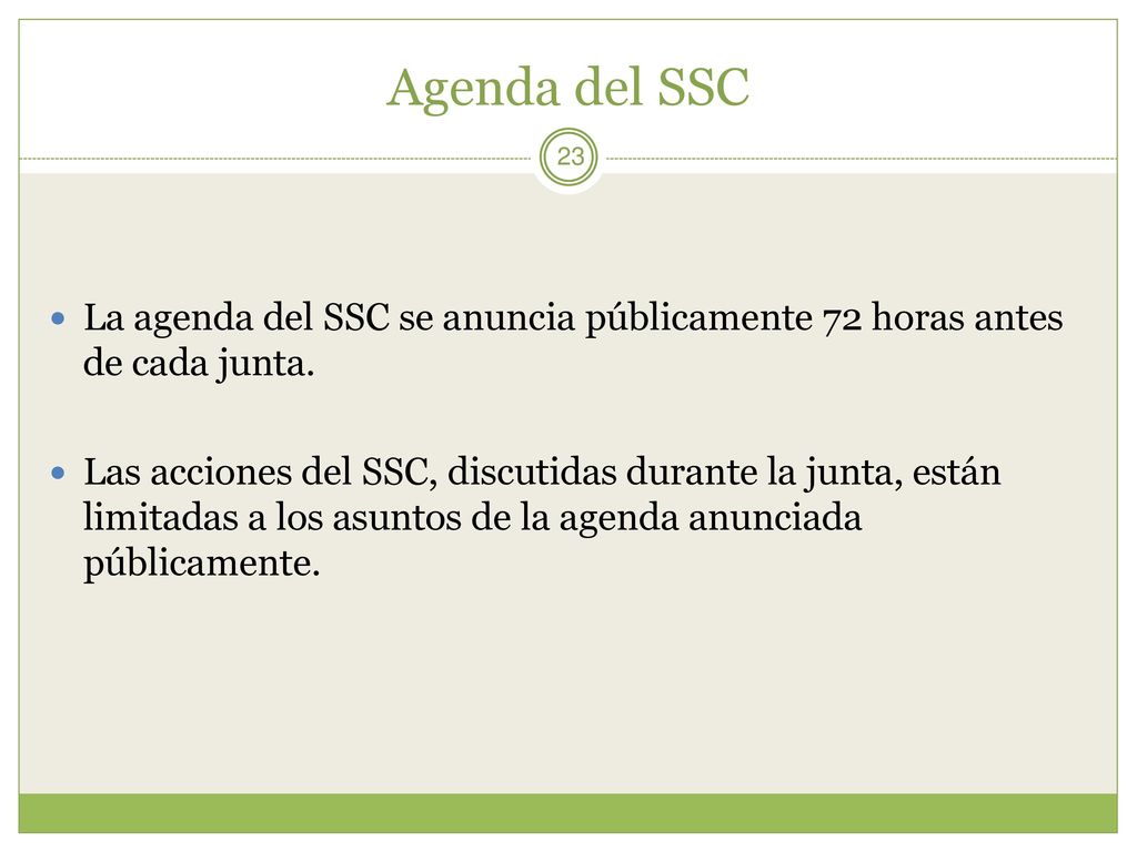 Agenda del SSC La agenda del SSC se anuncia públicamente 72 horas antes de cada junta.