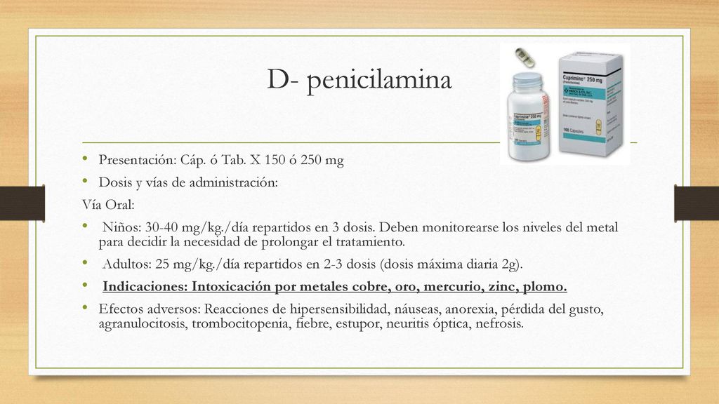 D- penicilamina Presentación: Cáp. ó Tab. X 150 ó 250 mg