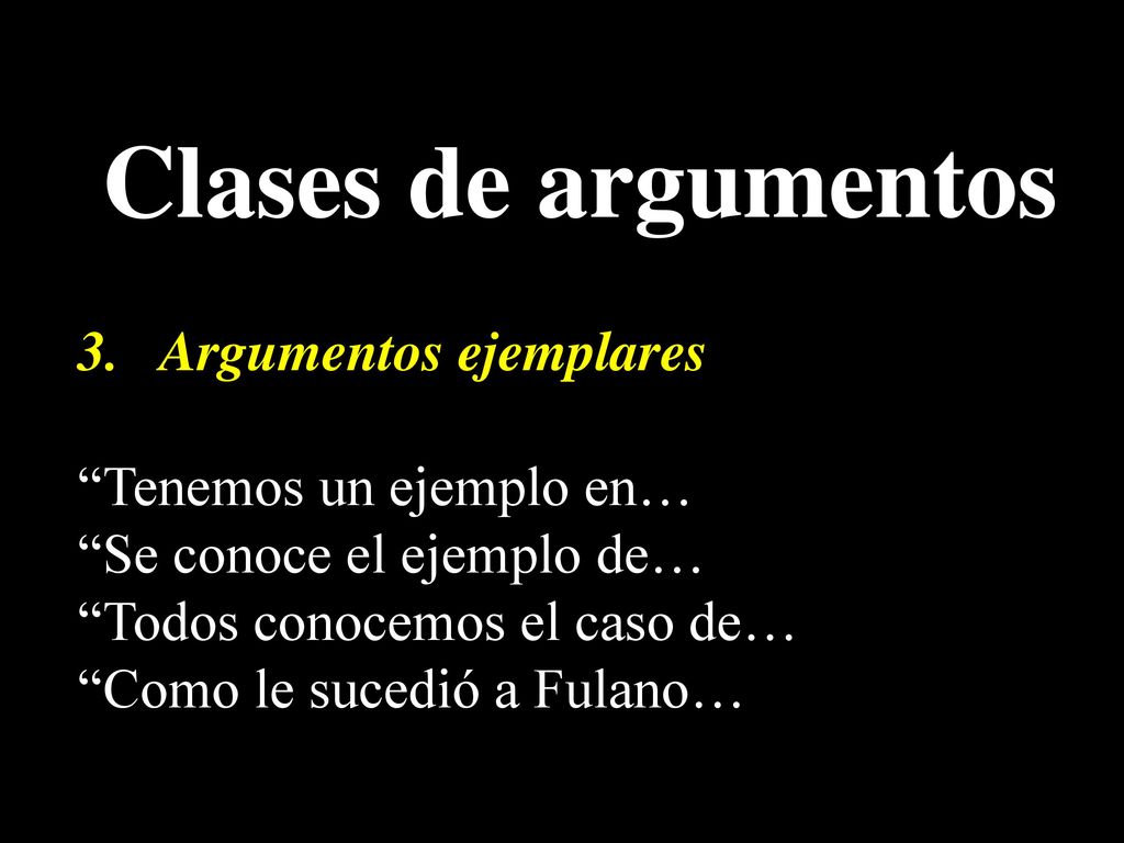 Clases de argumentos 3. Argumentos ejemplares Tenemos un ejemplo en…