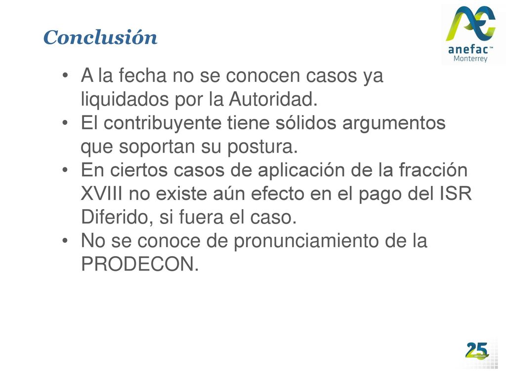 Conclusión A la fecha no se conocen casos ya liquidados por la Autoridad. El contribuyente tiene sólidos argumentos que soportan su postura.