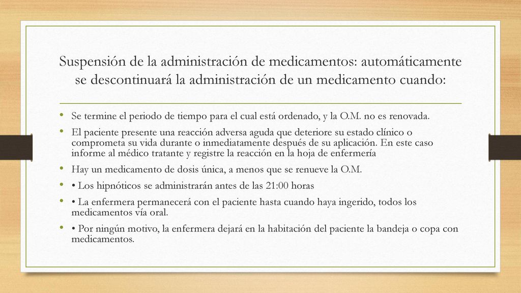 Suspensión de la administración de medicamentos: automáticamente se descontinuará la administración de un medicamento cuando: