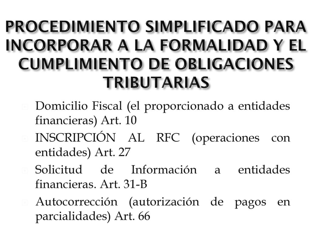 PROCEDIMIENTO SIMPLIFICADO PARA INCORPORAR A LA FORMALIDAD Y EL CUMPLIMIENTO DE OBLIGACIONES TRIBUTARIAS