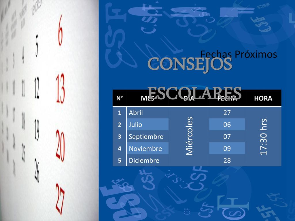 CONSEJOS ESCOLARES Fechas Próximos 17:30 hrs. Miércoles MES DÍA FECHA