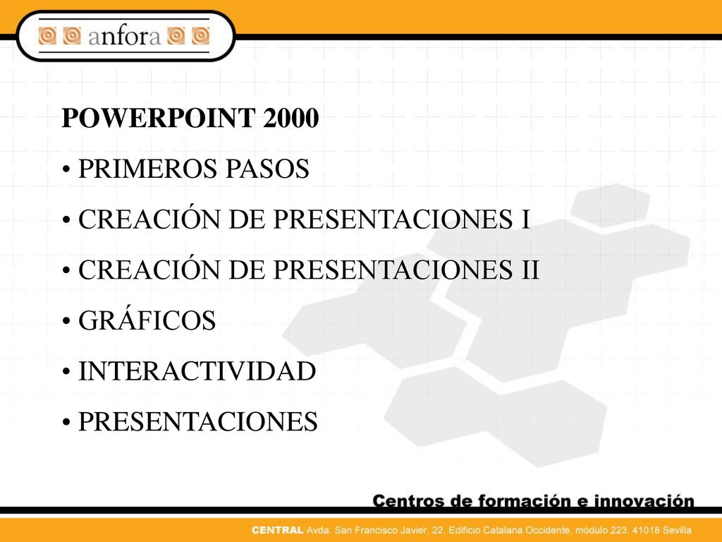 POWERPOINT 2000 PRIMEROS PASOS. CREACIÓN DE PRESENTACIONES I. CREACIÓN DE PRESENTACIONES II. GRÁFICOS.