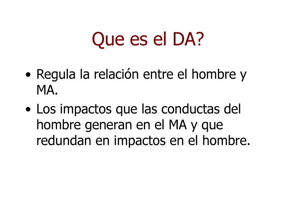 Que es el DA Regula la relación entre el hombre y MA.