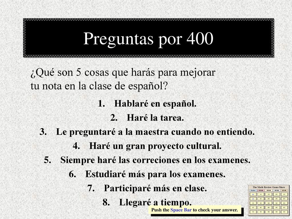 Preguntas por 400 ¿Qué son 5 cosas que harás para mejorar tu nota en la clase de español Hablaré en español.