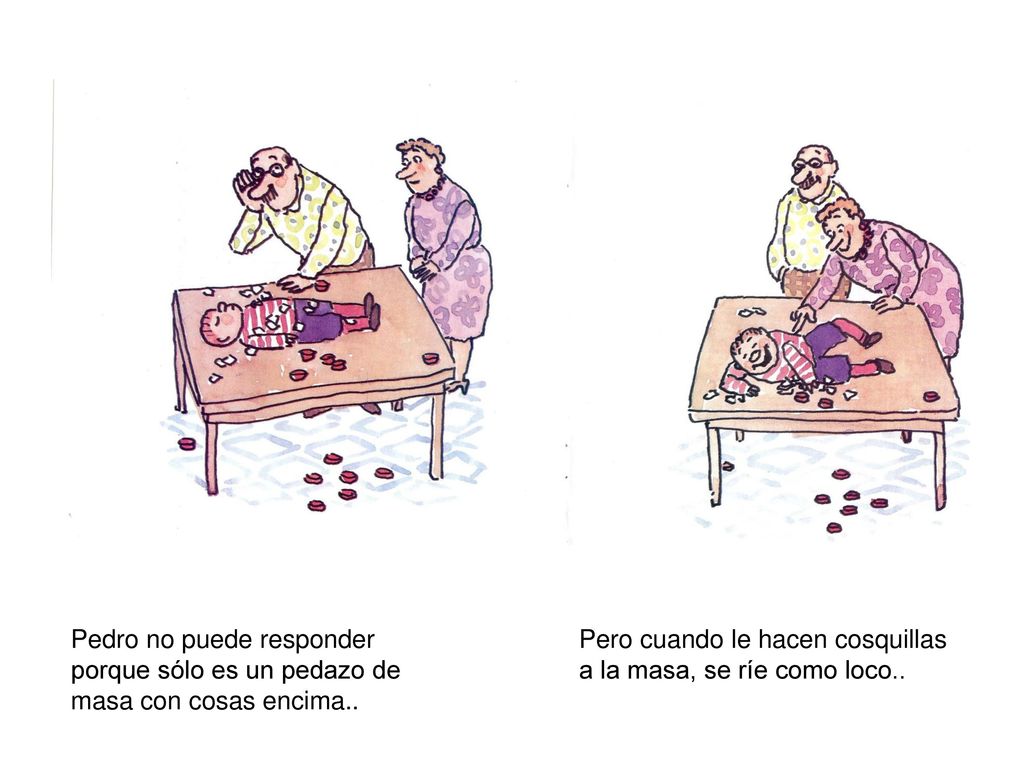 Pedro no puede responder porque sólo es un pedazo de masa con cosas encima..