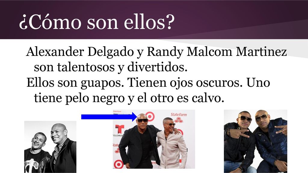 ¿Cómo son ellos Alexander Delgado y Randy Malcom Martinez son talentosos y divertidos.