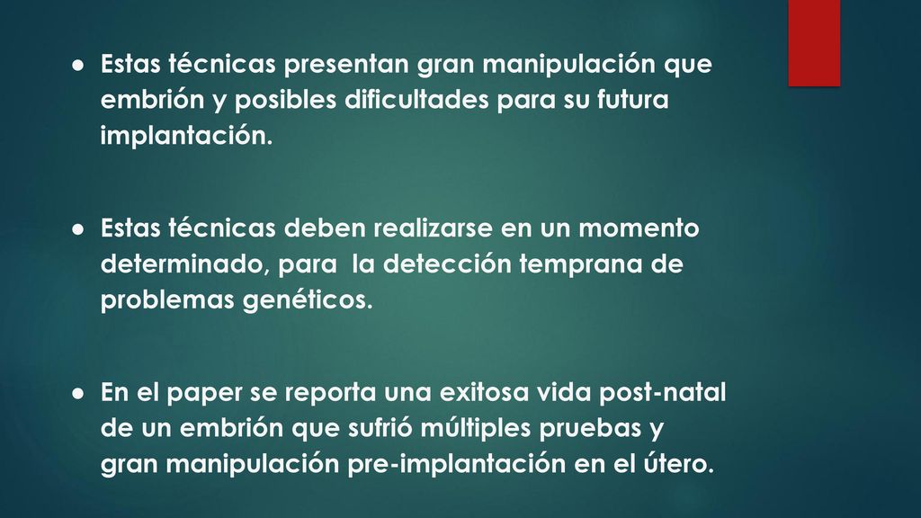 Estas técnicas presentan gran manipulación que embrión y posibles dificultades para su futura implantación.