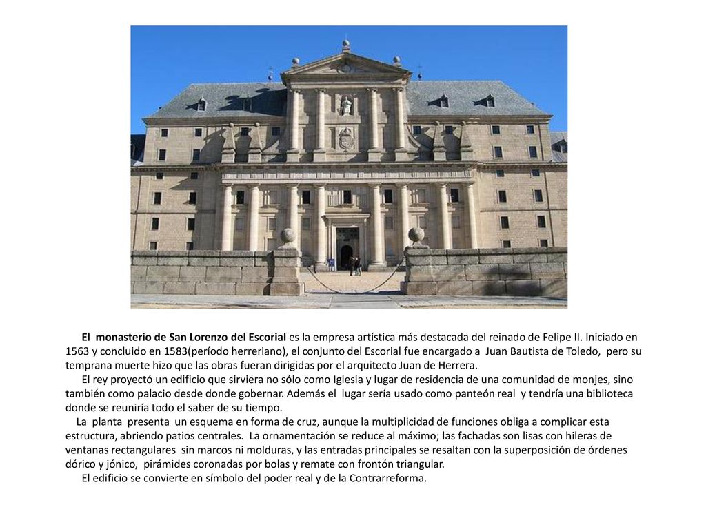 El monasterio de San Lorenzo del Escorial es la empresa artística más destacada del reinado de Felipe II.