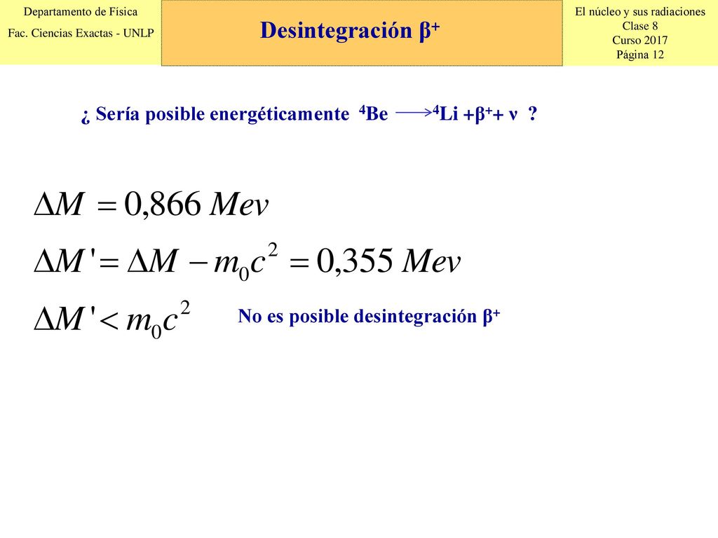 Desintegración β+ ¿ Sería posible energéticamente 4Be 4Li +β++ ν
