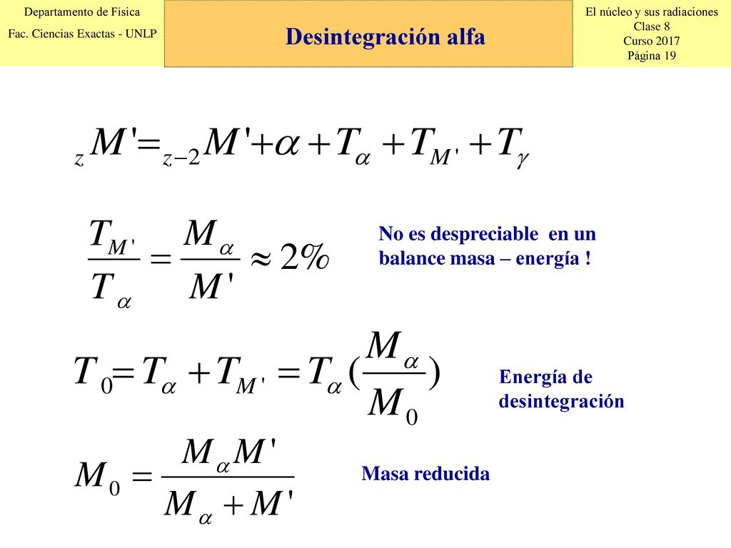 Desintegración alfa No es despreciable en un balance masa – energía !