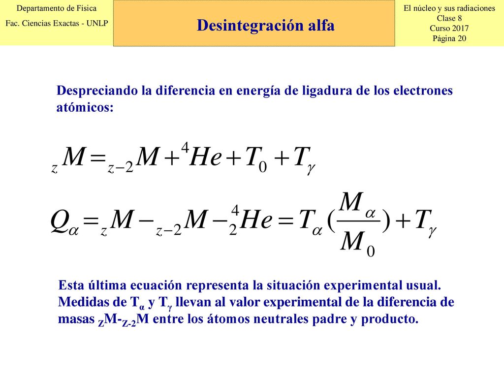 Desintegración alfa Despreciando la diferencia en energía de ligadura de los electrones atómicos: