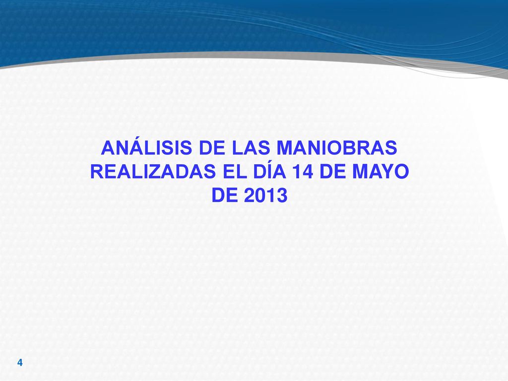 ANÁLISIS DE LAS MANIOBRAS REALIZADAS EL DÍA 14 DE MAYO DE 2013