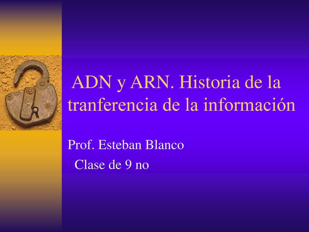 ADN y ARN. Historia de la tranferencia de la información