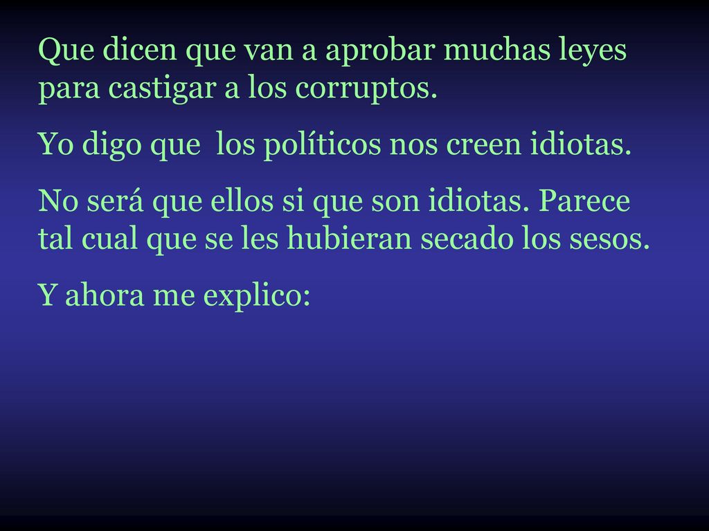 Que dicen que van a aprobar muchas leyes para castigar a los corruptos.