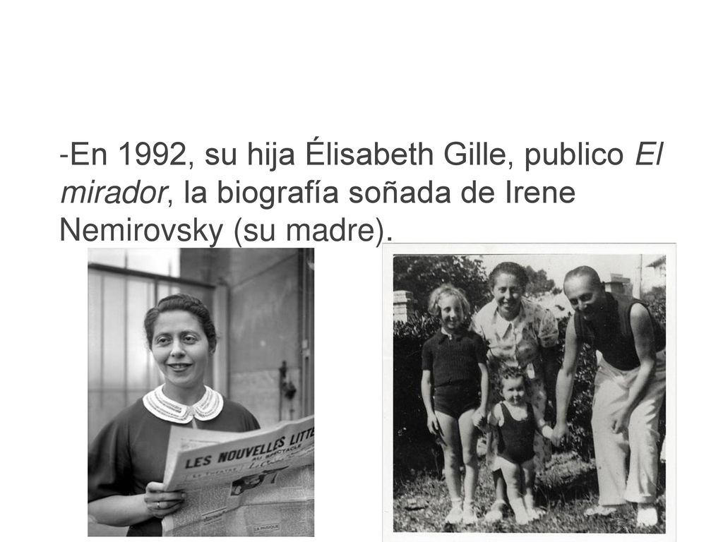 Obra -En 1992, su hija Élisabeth Gille, publico El mirador, la biografía soñada de Irene Nemirovsky (su madre).