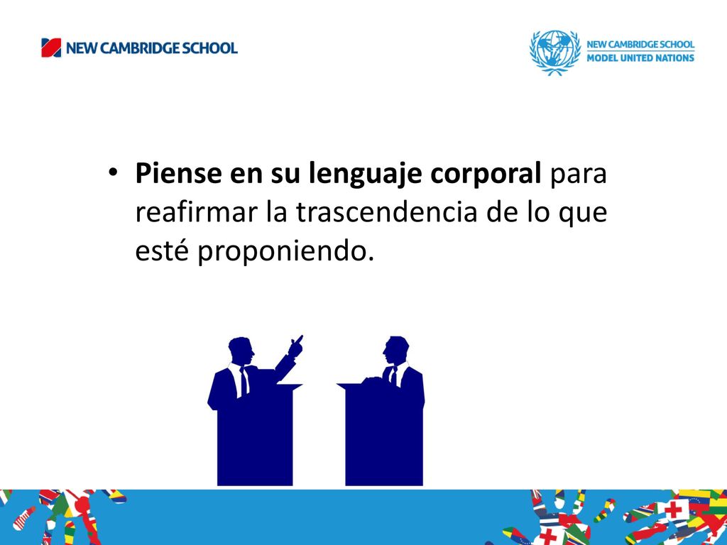 Piense en su lenguaje corporal para reafirmar la trascendencia de lo que esté proponiendo.