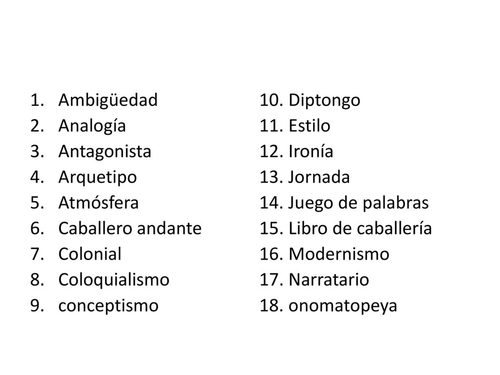 Ambigüedad Analogía. Antagonista. Arquetipo. Atmósfera. Caballero andante. Colonial. Coloquialismo.