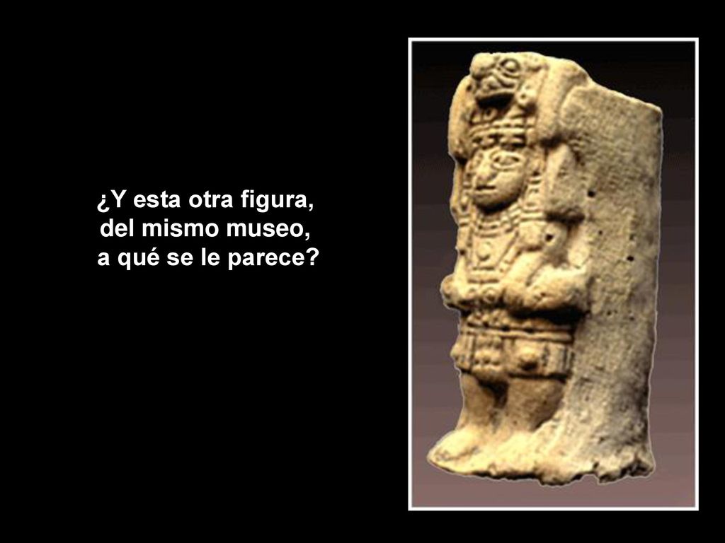 ¿Y esta otra figura, del mismo museo, a qué se le parece