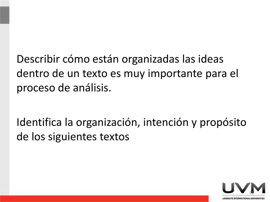 Describir cómo están organizadas las ideas dentro de un texto es muy importante para el proceso de análisis.
