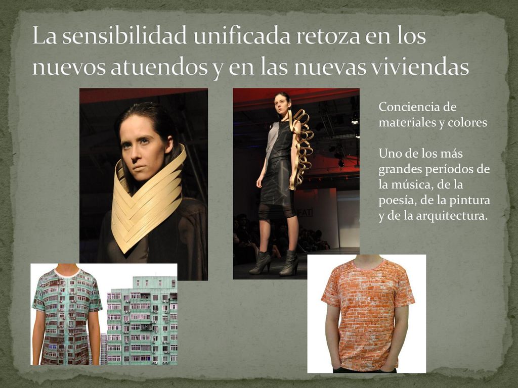 La sensibilidad unificada retoza en los nuevos atuendos y en las nuevas viviendas