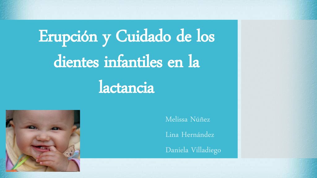 Erupción y Cuidado de los dientes infantiles en la lactancia