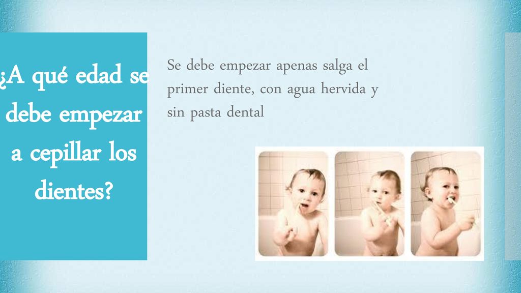 ¿A qué edad se debe empezar a cepillar los dientes