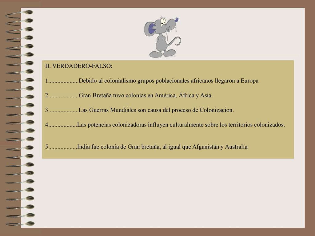 II. VERDADERO-FALSO: Debido al colonialismo grupos poblacionales africanos llegaron a Europa.