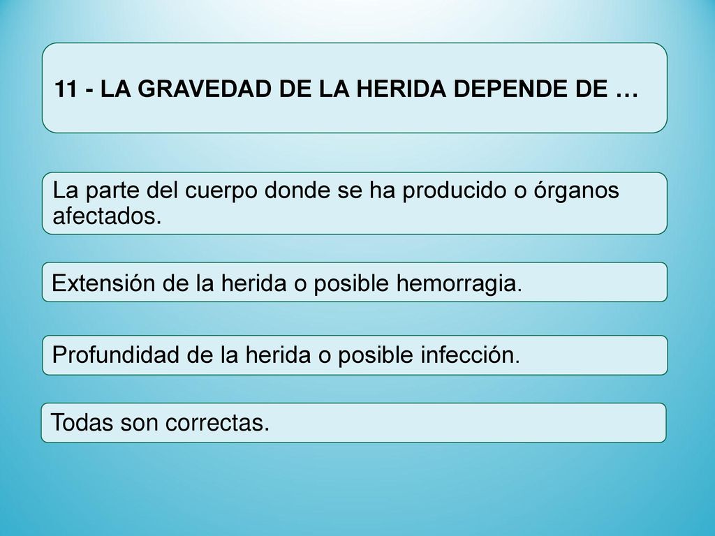 11 - LA GRAVEDAD DE LA HERIDA DEPENDE DE …