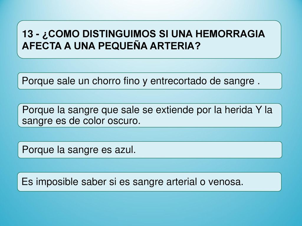 13 - ¿COMO DISTINGUIMOS SI UNA HEMORRAGIA AFECTA A UNA PEQUEÑA ARTERIA